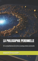 Philosophie Perennelle: Et la compréhension de la force cosmique divine universelle