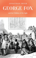 George Fox and the Children of the Light