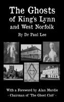 Ghosts of King's Lynn and West Norfolk