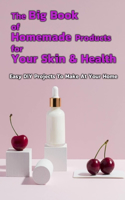 Big Book of Homemade Products For Your Skin & Health