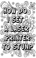How Do I Set a Laser Printer to Stun ?