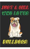 Just A Girl Who Loves Bulldogs: Cute Line Journal Notebook - Gift For Bulldog Lover - Who Are Bulldogs Moms and Sisters - Notebook, 100 Pages, 6x9" - Gifts For Bulldog Owners