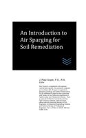An Introduction to Air Sparging for Soil Remediation: (Geotechnical Engineering)