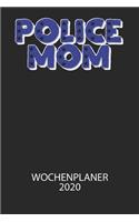 Police Mom - Wochenplaner 2020: Klassischer Planer für deine täglichen To Do's - plane und strukturiere deine Tage mit dem Fokus auf dein Ziel!