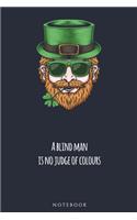 A blind man is no judge of colours NOTEBOOK