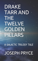 Drake Tarr and the Twelve Golden Pillars