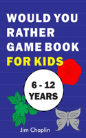 Would You Rather Game Book For Kids (6 - 12 Years)