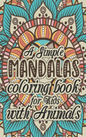 simple Mandalas coloring book for Kids with Animals