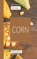 365 Corn Recipes: A Corn Cookbook for Your Gathering