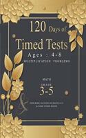 120 Days of Timed Tests: Multiplication Problems: Basic Concepts, Skill-Building, Digits 0-12, Grades 3-5, Math Drills Everyday Practice Exercises and Timed Tests