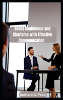 Boost Confidence and Charisma with Effective Communication