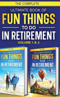 Complete Ultimate Book of Fun Things to Do in Retirement