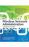 Wireless Network Administration a Beginner's Guide