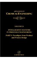 Intelligent Systems in Process Engineering, Part I: Paradigms from Product and Process Design