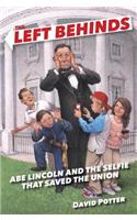 The Left Behinds: Abe Lincoln and the Selfie That Saved the Union: (2 Left Behinds)