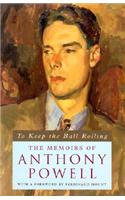 To Keep the Ball Rolling: The Memoirs of Anthony Powell