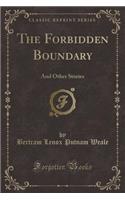 The Forbidden Boundary: And Other Stories (Classic Reprint)