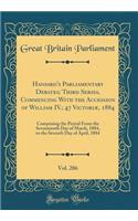 Hansard's Parliamentary Debates; Third Series, Commencing With the Accession of William IV.; 47 Victoriæ, 1884, Vol. 286: Comprising the Period From the Seventeenth Day of March, 1884, to the Seventh Day of April, 1884 (Classic Reprint)