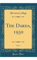 The Darda, 1930, Vol. 6 (Classic Reprint)