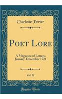 Poet Lore, Vol. 32: A Magazine of Letters; January-December 1921 (Classic Reprint)