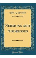 Sermons and Addresses (Classic Reprint)
