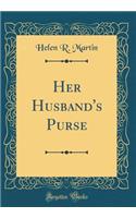 Her Husband's Purse (Classic Reprint)