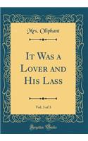 It Was a Lover and His Lass, Vol. 3 of 3 (Classic Reprint)