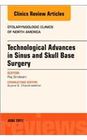 Technological Advances in Sinus and Skull Base Surgery, an Issue of Otolaryngologic Clinics of North America