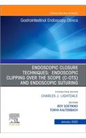 Endoscopic Closures,An Issue of Gastrointestinal Endoscopy Clinics