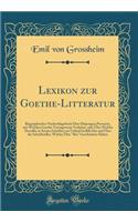 Lexikon zur Goethe-Litteratur: Biographisches Nachschlagebuch Über Diejenigen Personen, mit Welchen Goethe Vorzugsweise Verkehrt, oder Über Welche Derselbe in Seinen Schriften ein Urtheil Gefällt Hat und Über die Schriftsteller, Welche Über 