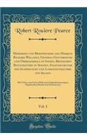 Memorien Und Briefwechsel Des Marquis Richard Wellesly, General-Gouverneurs Und Obergenerals in Indien, Britischen Botschafters in Spanien, Staatssecretair Des AuswÃ¤rtigen Und Lordstatthalters Von Irland, Vol. 1: Mit Vielen, Zum Ersten Male Nach O