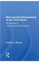 Macroproject Development In The Third World: An Analysis Of Transnational Partnerships