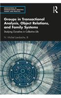Groups in Transactional Analysis, Object Relations, and Family Systems: Studying Ourselves in Collective Life(Innovations in Transactional Analysis: Theory and Practice)