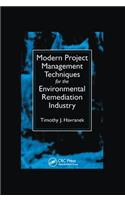 Modern Project Management Techniques for the Environmental Remediation Industry