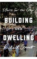 Building and Dwelling: Ethics for the City