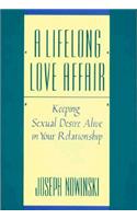 A Lifelong Love Affair - Keeping Sex Desire Alive in Your Relationship (Paper Only)
