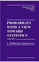 Probability With a View Towards Statistics, Volume I