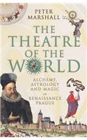 The Theatre Of The World: Alchemy, Astrology and Magic in Renaissance Prague