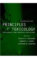 Principles of Toxicology: Environmental and Industrial Applications