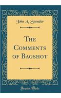The Comments of Bagshot (Classic Reprint)