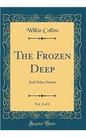 The Frozen Deep, Vol. 2 of 2: And Other Stories (Classic Reprint)