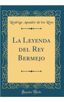 La Leyenda del Rey Bermejo (Classic Reprint)