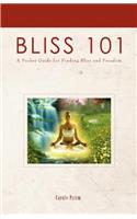 Bliss 101: A Pocket Guide for Finding Bliss and Freedom
