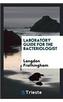 Laboratory Guide for the Bacteriologist