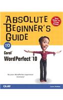 Absolute Beginner's Guide to Corel WordPerfect 10