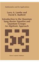Introduction to the Quantum Yang-Baxter Equation and Quantum Groups: An Algebraic Approach
