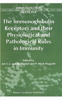 The Immunoglobulin Receptors and their Physiological and Pathological Roles in Immunity