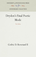 Dryden's Final Poetic Mode