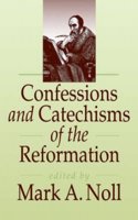 Confessions And Catechisms Of The Reformation
