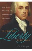 To Secure the Liberty of the People